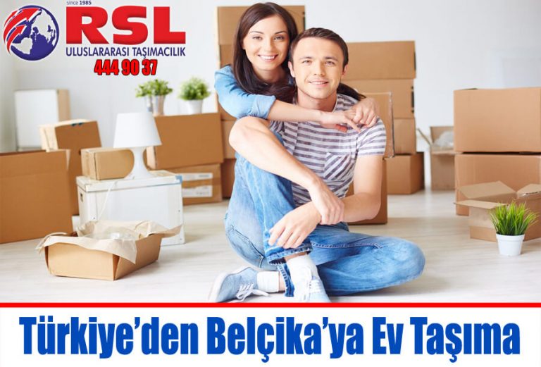 Türkiye’den Belçika’ya Ev Taşıma Fiyatları RSL Uluslararası Nakliyat