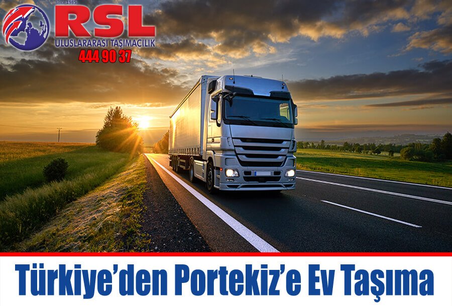 Türkiye'den Portekiz'e Ev Taşıma İstanbul Türkiye Portekiz evden eve nakliyat RSL Lojistik Şirketi